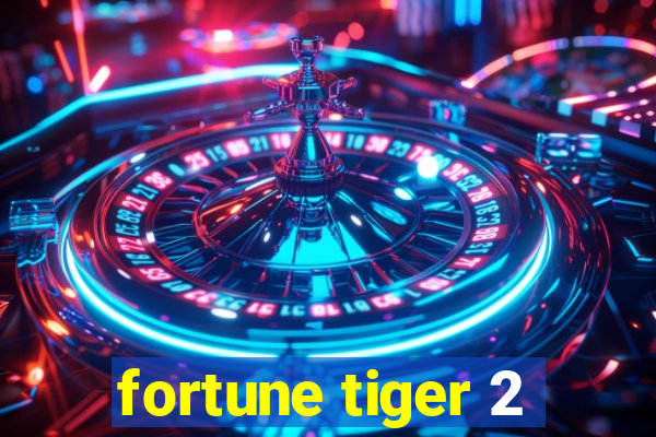 fortune tiger 2